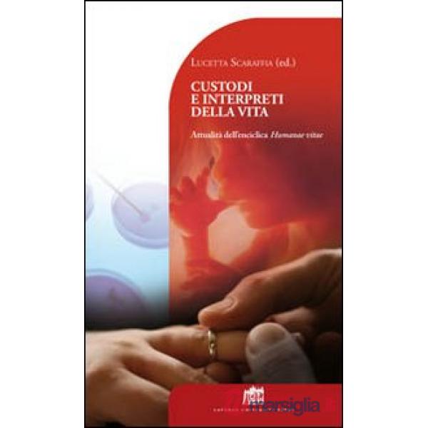 Custodi e interpreti della vita. Attualità dell'enciclica Humanae Vitae[B