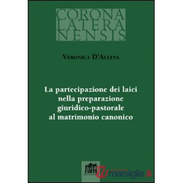 Partecipazione dei laici nella preparazione giuridico-pastorale al matrimonio canonico (La)