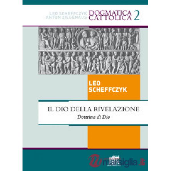 Dio della rivelazione. Dottrina di Dio (Il)