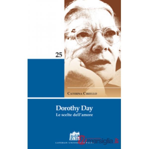 Dorothy Day. Le scelte dell'amore
