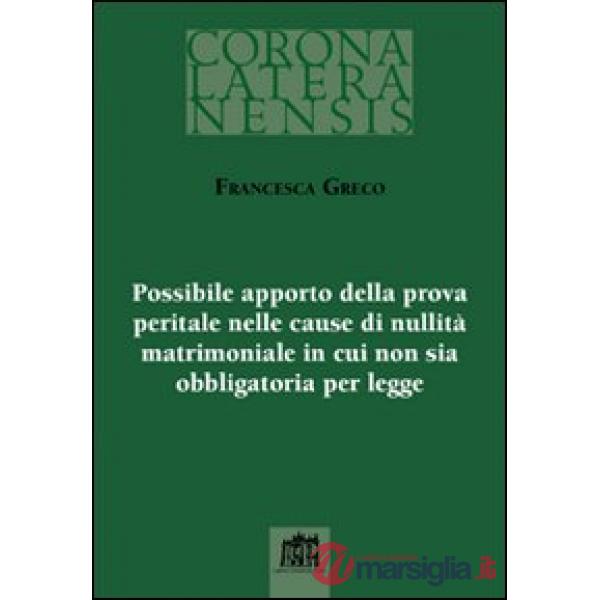 Possibile apporto della prova peritale nelle cause di nullità matrimoniale in cui non sia obbligatoria per legge