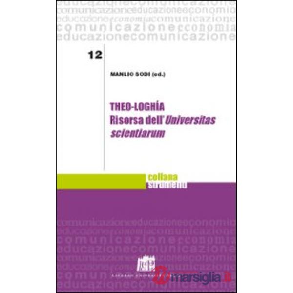 Theo-loghìa. Risorsa dell'Universitas scientiarum