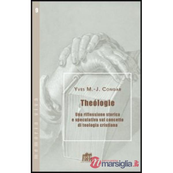 Teologia. Una riflessione storica e speculativa sul concetto di teologia cristiana