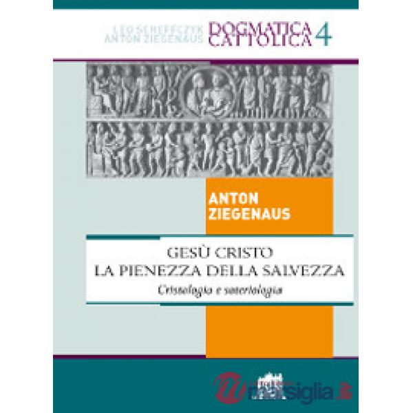 Gesù Cristo la pienezza della salvezza. Cristologia e soteriologia