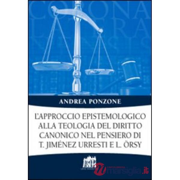 Approccio epistemologico alla teologia del diritto canonico nel pensiero di T. Jiménez Urresti e L. Örsy (L')