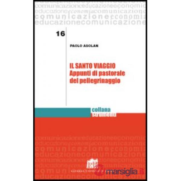 Santo viaggio. Appunti di pastorale del pellegrinaggio (Il)