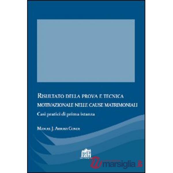 Risultato della prova e tecnica motivazionale nelle cause matrimoniali. Casi pratici di prima istanza