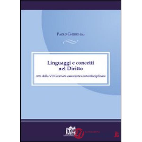 Linguaggi e concetti nel diritto. Atti della VII Giornata canonistica interdisciplinare