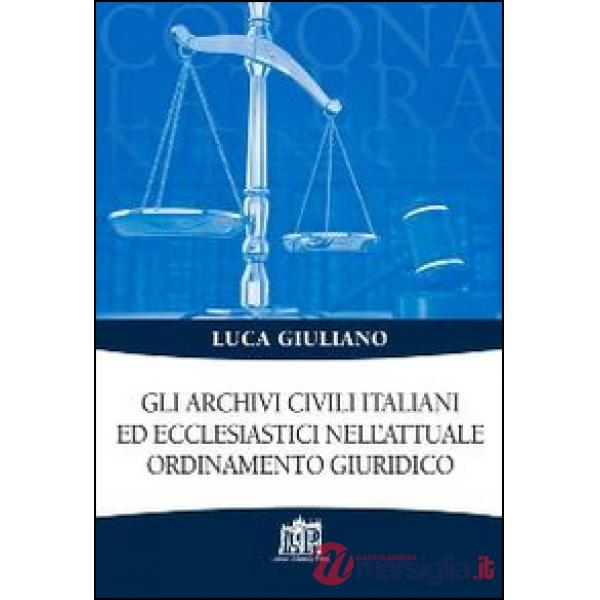 Archivi civili italiani ed ecclesiastici nell'attuale ordinamento giuridico (Gli)