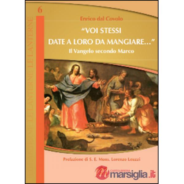 «Voi stessi date a loro da mangiare...». Il Vangelo secondo Marco