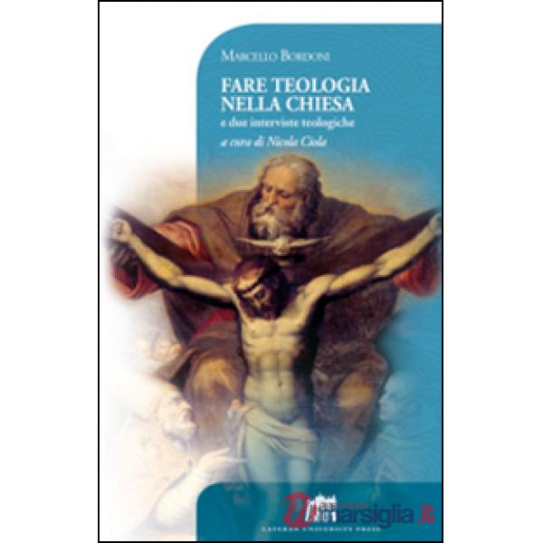 Fare teologia nella Chiesa. E due interviste teologiche