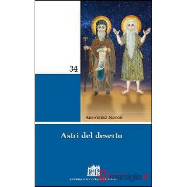 Astri del deserto. 50 figure di santi e santi di Ordini religiosi
