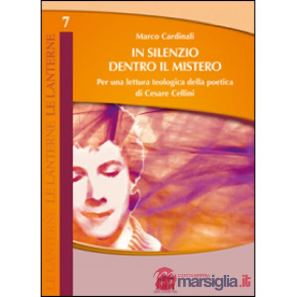 In silenzio dentro il mistero. Per una lettura teologica della poetica di Cesare Cellini