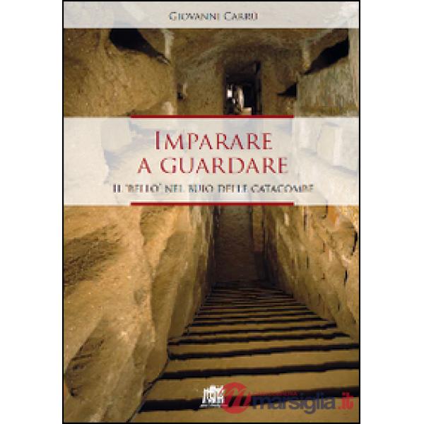 Imparare a guardare. Il «bello» nel buio delle catacombe