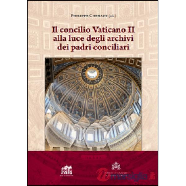Concilio Vaticano II alla luce degli archivi dei padri conciliari (Il)