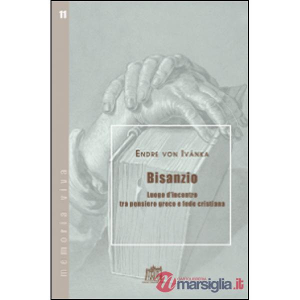Bisanzio. Luogo d'incontro tra pensiero greco e fede cristiana