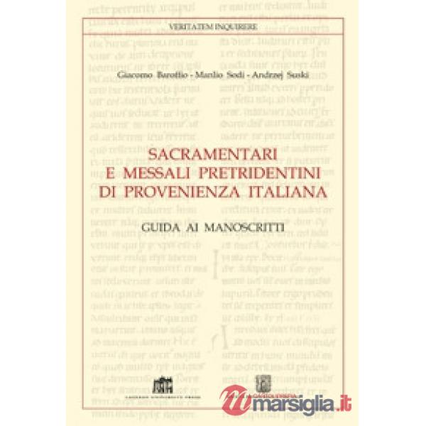 Sacramentari e messali pretridentini di provenienza italiana. Guida ai manoscritti