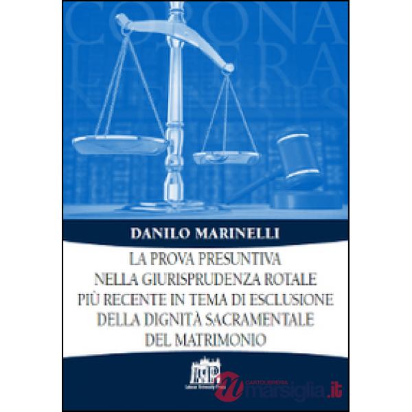 Prova presuntiva nella giurisprudenza rotale più recente in tema di esclusione della dignità sacramentale del matrimonio (La)