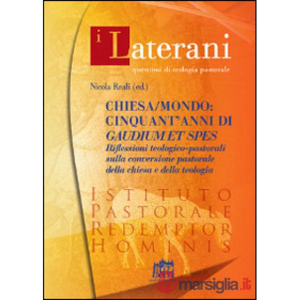 Chiesa/mondo: cinquant'anni di Gaudium et spes. Riflessioni teologico-pastorali sulla conversione pastorale della Chiesa e della