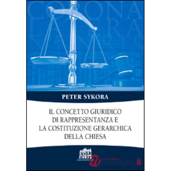 Concetto giuridico di rappresentanza e la costituzione gerarchica della Chiesa (Il)