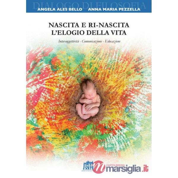 Nascita e ri-nascita. L'elogio della vita. Intersoggettività. Comunicazione. Educazione