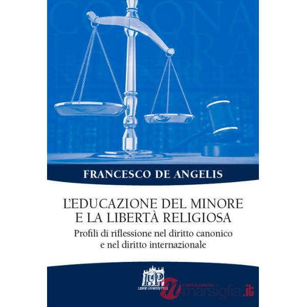Educazione del minore e la libertà religiosa. Profili di riflessione nel diritto canonico e nel diritto internazionale (L')