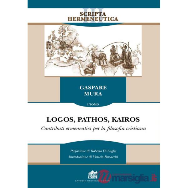 Logos, pathos, kairos. Vol. 1: Contributi ermeneutici per la filosofia cristiana
