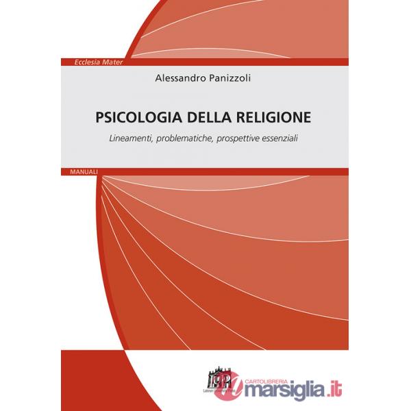 Psicologia della religione. Lineamenti, problematiche, prospettive essenziali