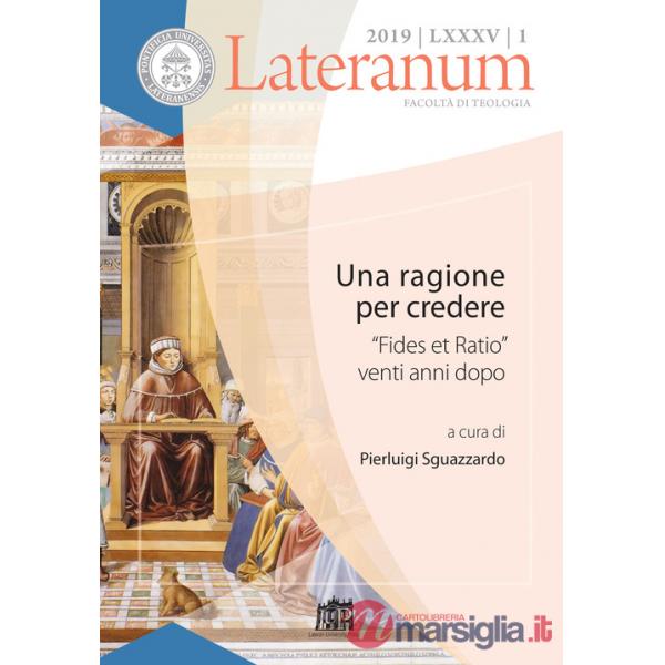 Lateranum (2019). Vol. 1: Una ragione per credere. «Fides et Ratio» venti anni dopo