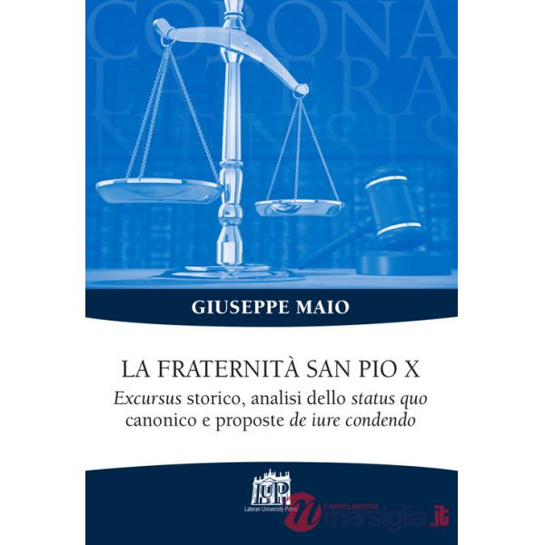 Fraternità San Pio X. Excursus storico, analisi dello status quo canonico e proposte de iure condendo (La)