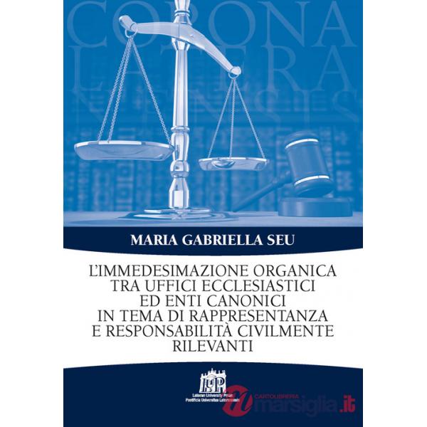 Immedesimazione organica tra uffici ecclesiastici ed enti canonici in tema di rappresentanza e responsabilità civilmente rilevan