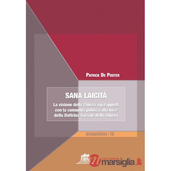 Sana laicità. La visione della Chiesa sui rapporti con la comunità politica alla luce della Dottrina Sociale della Chiesa