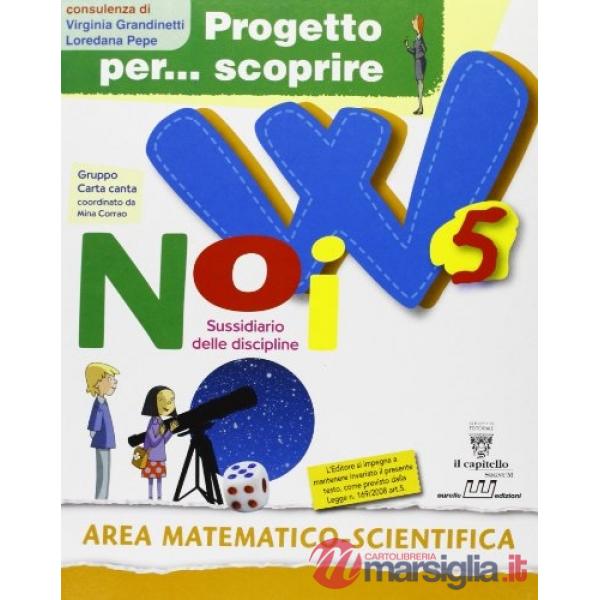 PROGETTO PER SCOPRIRE 5 W NOI AREA MATEMATICO SCIE