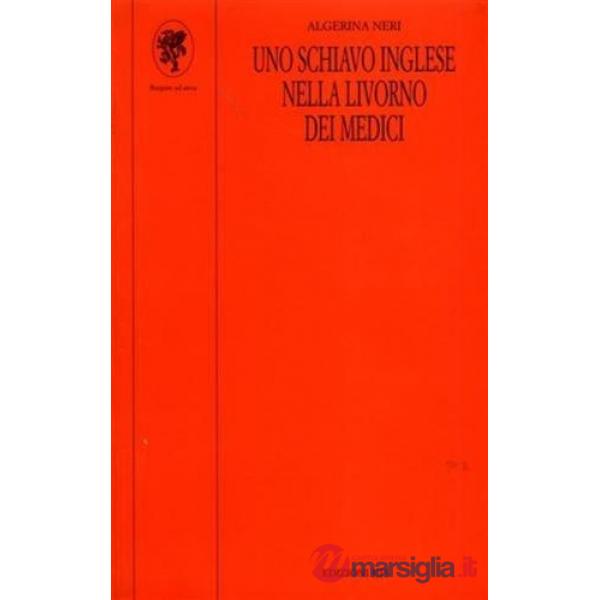 Schiavo inglese nella Livorno dei Medici (Uno)