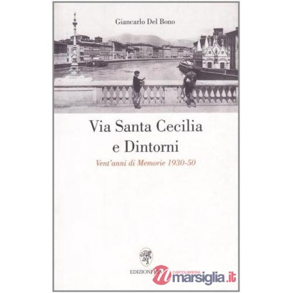 Via Santa Cecilia e dintorni. Vent'anni di memorie 1930-50