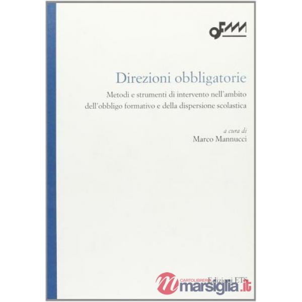 Direzioni obbligatorie. Metodi e strumenti di intervento nell'ambito dell'obbligo formativo e della dispersione scolastica