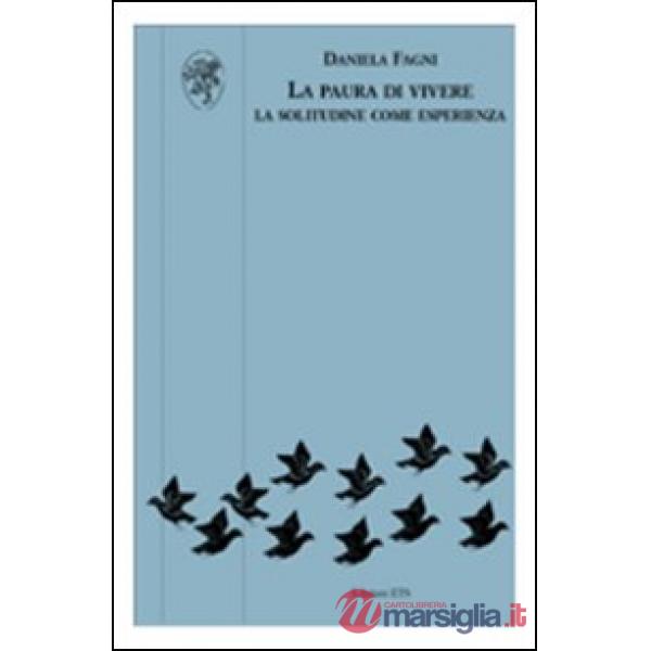 Paura di vivere. La solitudine come esperienza (La)
