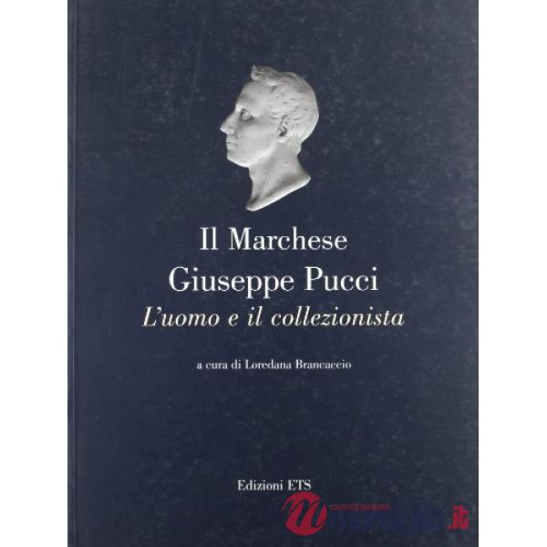Marchese Giuseppe Pucci. L'uomo e il collezionista (Il)