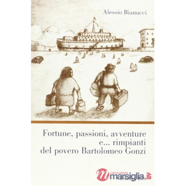 Fortune, passioni, avventure e... rimpianti del povero Bartolomeo Gonzi