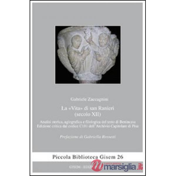 «vita» di san Ranieri (secolo XII). Analisi storica, agiografica e filologica del testo di Benincasa (La)