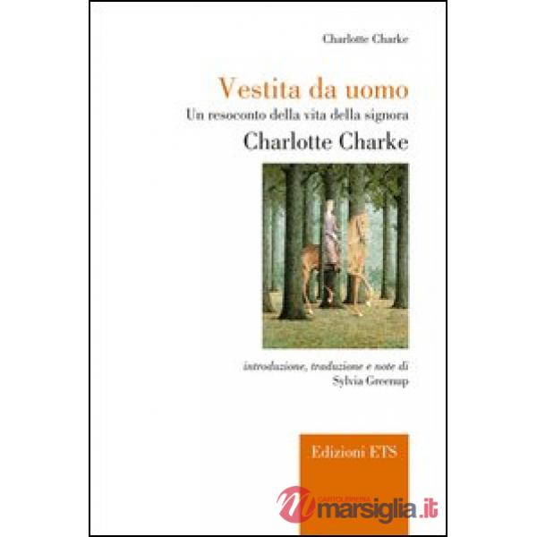 Vestita da uomo. Un resoconto della vita della signora Charlotte Charke