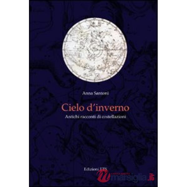 Cielo d'inverno. Antichi racconti di costellazioni