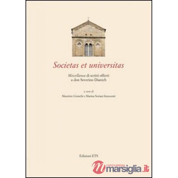 Societas et universitas. Miscellanea di scritti offerti a don Severino Dianich