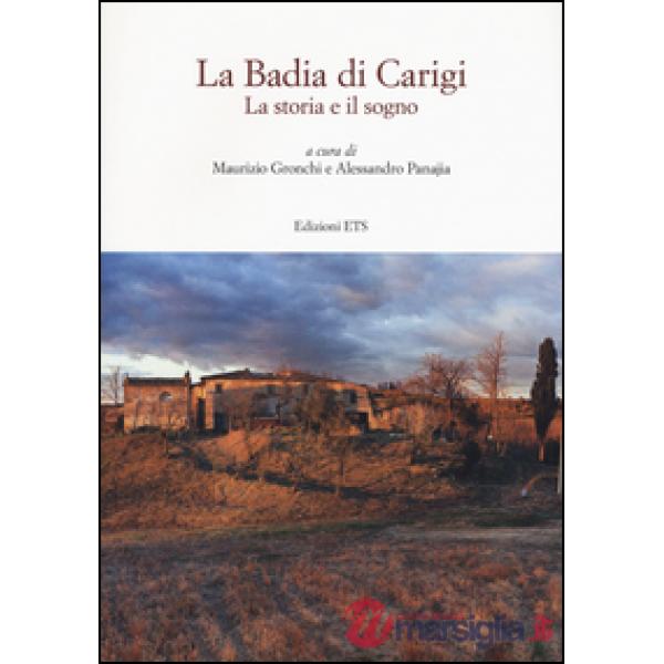 Badia di Carigi. La storia e il sogno (La)