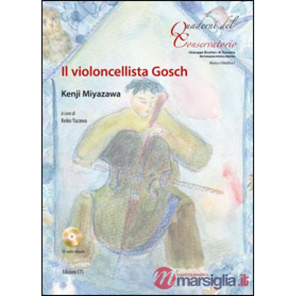 Violoncellista Gosch. Testo inglese a fronte. Ediz. a colori. Con CD-Audio (Il)