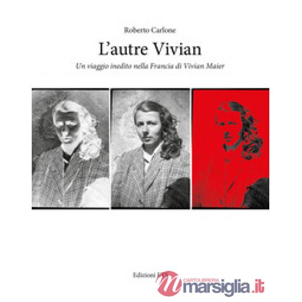 Autre Vivian. Un viaggio inedito nella Francia di Vivian (L')