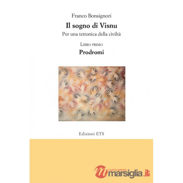Sogno di Visnu. Per una tettonica della civiltà (Il). Vol. 1: Prodromi