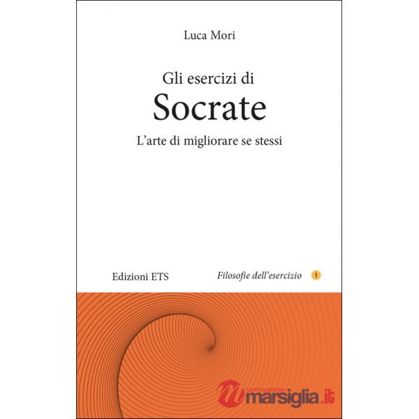 Esercizi di Socrate. L'arte di migliorare se stessi (Gli)