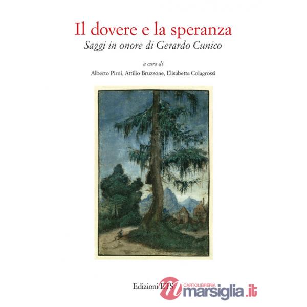 Dovere e la speranza. Saggi in onore di Gerardo Cunico (Il)