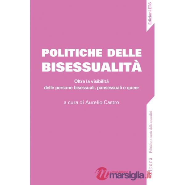 Politiche della bisessualità. Oltre la visibilità delle persone bisessuali, pansessuali e queer